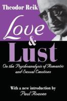 Love and Lust : On the Psychoanalysis of Romantic and Sexual Emotions