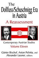 The Dollfuss/Schuschnigg Era in Austria : A Reassessment