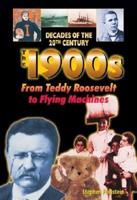 The 1900S from Teddy Roosevelt to Flying Machines