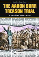The Aaron Burr Treason Trial