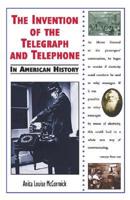 The Invention of the Telegraph and Telephone in American History