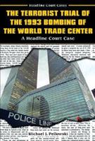 The Terrorist Trial of the 1993 Bombing of the World Trade Center
