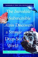 The Incredible Submersible Alvin Discovers a Strange Deep-Sea World