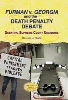 Furman V. Georgia and the Death Penalty Debate