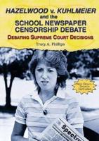 Hazelwood V. Kuhlmeier and the School Newspaper Censorship Debate