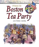 Witness the Boston Tea Party With Elaine Landau