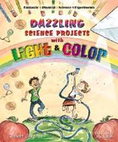 Dazzling Science Projects With Light and Color