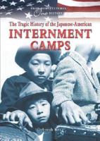 The Tragic History of the Japanese-American Internment Camps