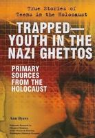 Trapped-- Youth in the Nazi Ghettos