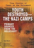 Youth Destroyed-- The Nazi Camps