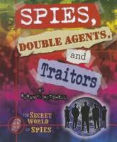 Spies, Double Agents, and Traitors