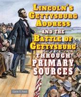 Lincoln's Gettysburg Address and the Battle of Gettysburg Through Primary Sources