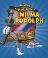 Amazing Olympic Athlete Wilma Rudolph