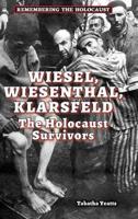Wiesel, Wiesenthal, Klarsfeld : The Holocaust Survivors
