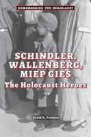 Schindler, Wallenberg, Miep Gies