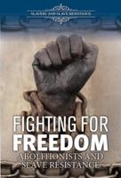Fighting for Freedom: Abolitionists and Slave Resistance