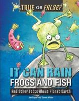 It Can Rain Frogs and Fish