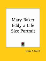 Mary Baker Eddy a Life Size Portrait (1930)