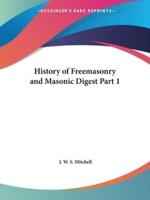 History of Freemasonry and Masonic Digest Part 1