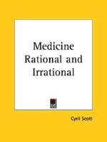 Medicine Rational and Irrational