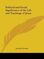 Political and Social Significance of the Life and Teachings of Jesus