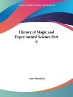 History of Magic and Experimental Science Part 9