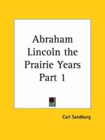 Abraham Lincoln the Prairie Years Vol. 1 (1926)