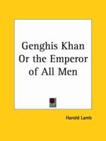 Genghis Khan Or the Emperor of All Men (1928)