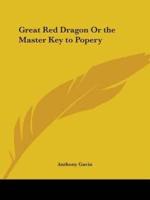 Great Red Dragon Or the Master Key to Popery