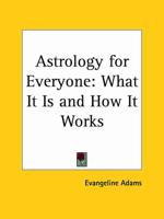 Astrology for Everyone: What It Is and How It Works (1931)