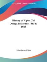 History of Alpha Chi Omega Fraternity 1885 to 1928