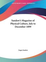 Sandow's Magazine of Physical Culture, July to December 1899