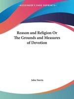Reason and Religion Or The Grounds and Measures of Devotion