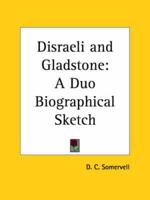 Disraeli and Gladstone: A Duo Biographical Sketch (1926)