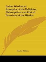 Indian Wisdom or Examples of the Religious, Philosophical and Ethical Doctrines of the Hindus