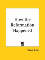 How the Reformation Happened (1928)