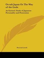 Occult Japan Or The Way of the Gods