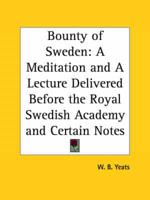 Bounty of Sweden: A Meditation and A Lecture Delivered Before the Royal Swedish Academy and Certain Notes (1925)
