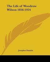 The Life of Woodrow Wilson 1856-1924