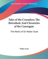 Tales of the Crusaders; The Betrothed; And Chronicles of the Canongate