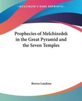 Prophecies of Melchizedek in the Great Pyramid and the Seven Temples