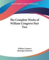 The Complete Works of William Congreve Part Two