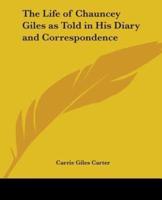 The Life of Chauncey Giles as Told in His Diary and Correspondence