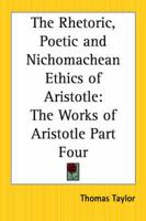 The Rhetoric, Poetic and Nichomachean Ethics of Aristotle Pt.4