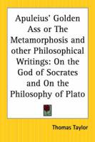 Apuleius' Golden Ass or the Metamorphosis and Other Philosophical Writings