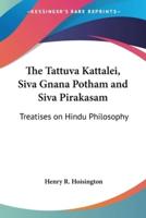 The Tattuva Kattalei, Siva Gnana Potham and Siva Pirakasam