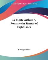 Le Morte Arthur, A Romance in Stanzas of Eight Lines