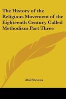 The History of the Religious Movement of the Eighteenth Century Called Methodism Part Three