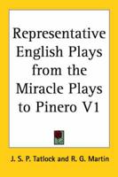 Representative English Plays from the Miracle Plays to Pinero V1