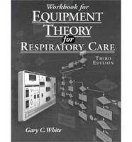 Workbook for Equipment Theory for Respiratory Care
